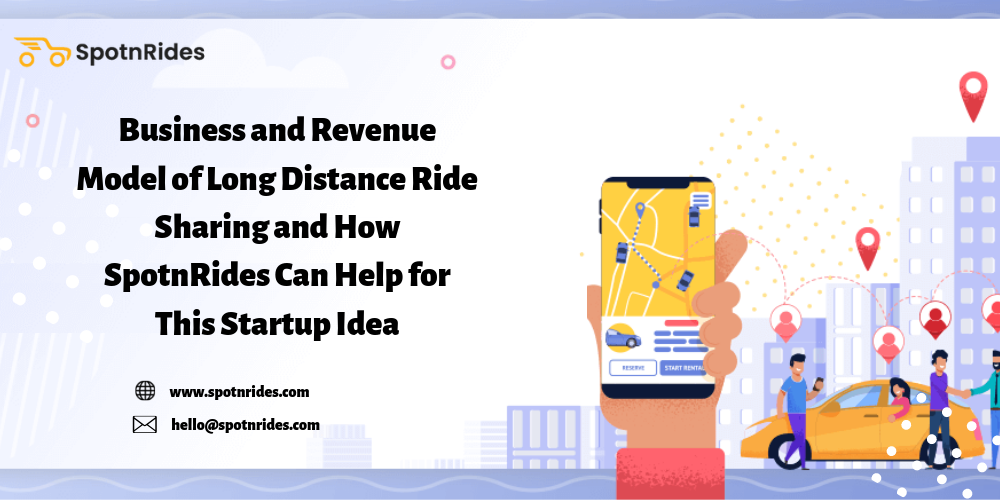 Business and Revenue Model of Long Distance Ride Sharing and How SpotnRides Can Help for This Startup Idea