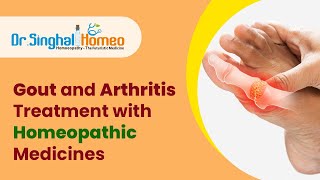 Homeopathy Treatment for Gout and Arthritis - Dr. Singhal Homeo