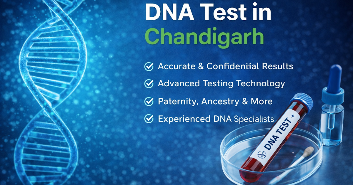 DNA Tests in Chandigarh For The Different Needs Of Individuals