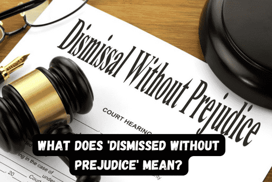 What Does 'Dismissed Without Prejudice' Mean? | 2024 Guide