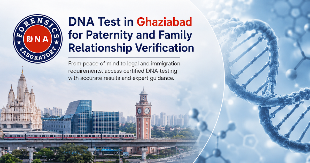 Paternity DNA Test in Ghaziabad – Get Reliable Genetic Answers for Every Need
